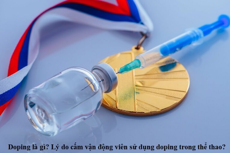 kiem-tra-doping-la-gi-ly-do-cam-van-dong-vien-su-dung-doping-trong-the-thao